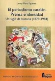 El periodismo catalán (1879-1984) : prensa e identidad : un siglo de historia
