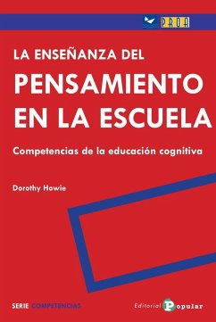 La enseñanza del pensamiento en la escuela : competencias de la educación cognitiva - Howie, Dorothy; Lorente García, Rocío