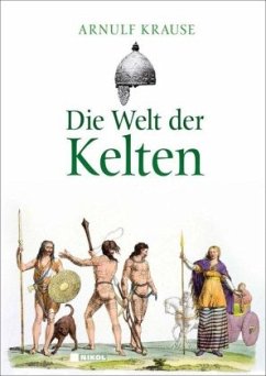 Die Welt der Kelten - Krause, Arnulf