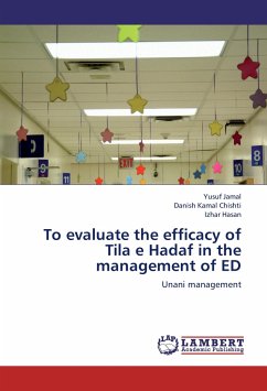 To evaluate the efficacy of Tila e Hadaf in the management of ED - Jamal, Yusuf;Chishti, Danish Kamal;Hasan, Izhar