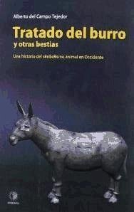 Tratado del burro y otras bestias : una historia del simbolismo animal en Occidente - Campo Tejedor, Alberto del . . . [et al.
