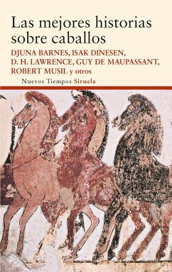 Las mejores historias sobre caballos - Lawrence, D. H.; Kipling, Rudyard; Maupassant, Guy de; Lugones, Leopoldo; Barnes, Djuna