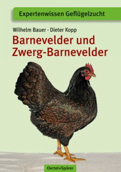 Barnevelder und Zwerg-Barnevelder - Bauer, Wilhelm;Kopp, Dieter
