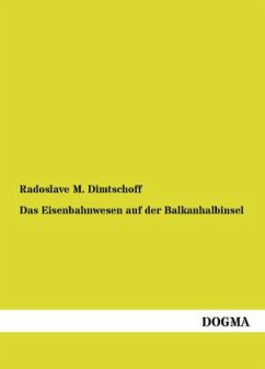 Das Eisenbahnwesen auf der Balkanhalbinsel - Dimtschoff, Radoslave M.