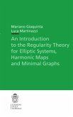 An Introduction to the Regularity Theory for Elliptic Systems, Harmonic Maps and Minimal Graphs