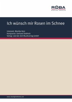 Ich wünsch mir Rosen im Schnee (eBook, PDF) - Schneider, Dieter; Siebholz, Gerhard
