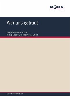 Wer uns getraut (eBook, ePUB) - Strauß, Johann; Schnitzer, Ignaz; Scheffler, Erich