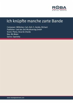 Ich knüpfte manche zarte Bande (eBook, PDF) - Millöcker, Carl; Zell, F.; Genée, Richard
