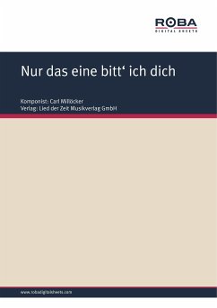 Nur das eine bitt' ich dich (eBook, PDF) - Millöcker, Carl; Zell, F.; Genée, Richard