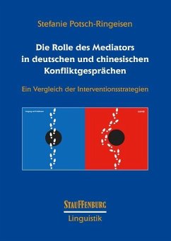 Die Rolle des Mediators in deutschen und chinesischen Konfliktgesprächen - Potsch-Ringeisen, Stefanie