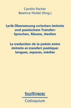 Cover Lyrik-Übersetzung zwischen imitatio und poetischem Transfer: Sprachen, Räume, Medien / La traduction de la poésie entre imitatio et transfert poétique: langues, espaces, médias