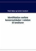 Identifikation mellem koncernselskaber i relation til kreditorer - Mads Søbye; Carsten Jacobsen