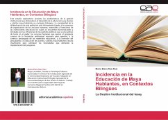 Incidencia en la Educación de Maya Hablantes, en Contextos Bilingües - Ruiz Ruiz, María Elena