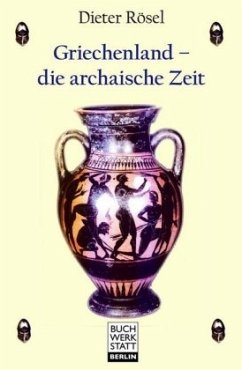 Griechenland ¿ die archaische Zeit - Rösel, Dieter