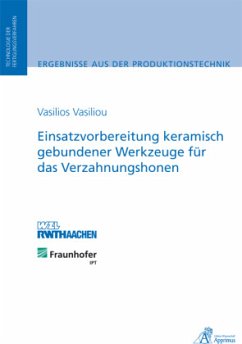 Einsatzvorbereitung keramisch gebundener Werkzeuge für das Verzahnungshonen - Vasiliou, Vasilios