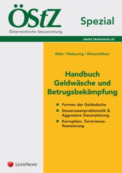 ÖStZ Spezial - Handbuch Geldwäsche und Betrugsbekämpfung - Mahr, Josef;Wakounig, Marian;Wiesenfellner, Helmut