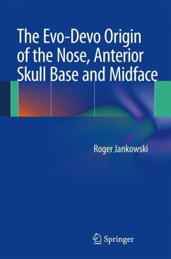 The Evo-Devo Origin of the Nose, Anterior Skull Base and Midface - Jankowski, Roger