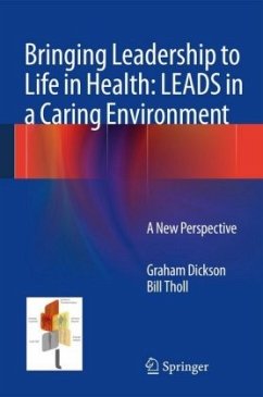 Bringing Leadership to Life in Health: LEADS in a Caring Environment - Tholl, Bill;Dickson, Graham