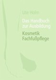 Das Handbuch zur Ausbildung Kosmetik Fachfußpflege