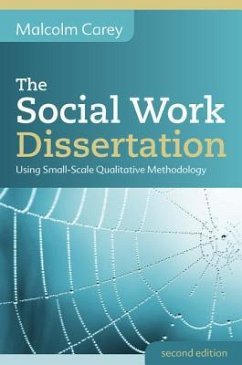 The Social Work Dissertation: Using Small-Scale Qualitative Methodology - Carey, Malcolm