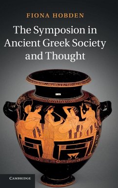 The Symposion in Ancient Greek Society and Thought - Hobden, Fiona