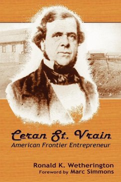 Ceran St. Vrain, American Frontier Entrepreneur - Wetherington, Ronald K.
