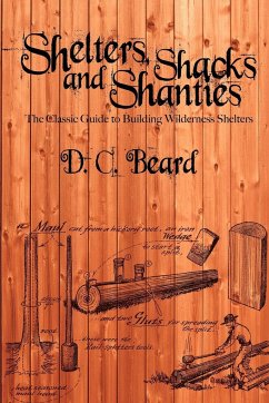 Shelters, Shacks, and Shanties - Beard, D. C.