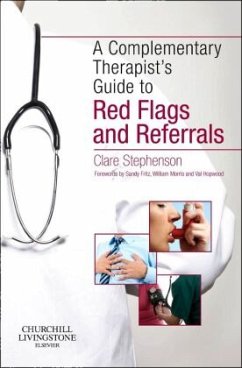 The Complementary Therapist's Guide to Red Flags and Referrals - Stephenson, Clare