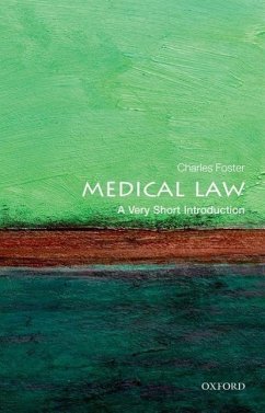 Medical Law: A Very Short Introduction - Foster, Charles (Fellow of Green Templeton College, University of Ox