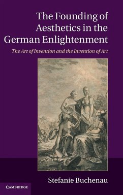 The Founding of Aesthetics in the German Enlightenment - Buchenau, Stefanie