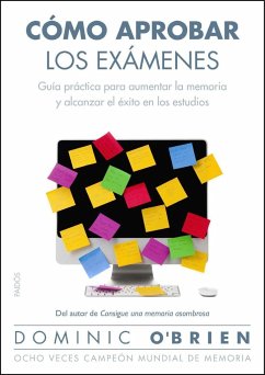 Cómo aprobar los exámenes : guía práctica para aumentar la memoria y alcanzar el éxito en los estudios - O'Brien, Dominic