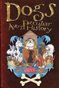 Dogs: A Very Peculiar History - Macdonald, Fiona