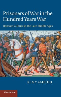 Prisoners of War in the Hundred Years War - Amb Hl, R. My; Ambuhl, Remy; Ambeuhl, Raemy