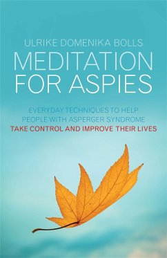 Meditation for Aspies: Everyday Techniques to Help People with Asperger Syndrome Take Control and Improve Their Lives - Bolls, Ulrike Domenika