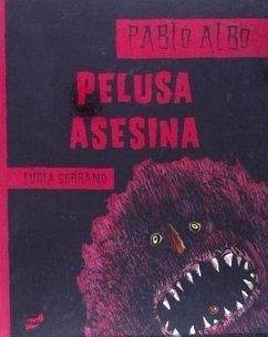 Pelusa asesina - Albo, Pablo; Pérez Antón, Pablo; Serrano, Lucía