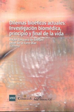 Dilemas bioéticos actuales : investigación biomédica, principio y final de la vida - Torre Díaz, Francisco Javier de la; Junquera de Estéfani, Rafael