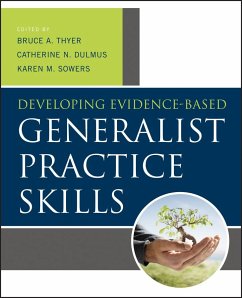 Developing Evidence-Based Generalist Practice Skills - Thyer, Bruce A.; Dulmus, Catherine N.; Sowers, Karen M.