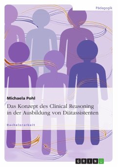 Das Konzept des Clinical Reasoning in der Ausbildung von Diätassistenten - Pohl, Michaela