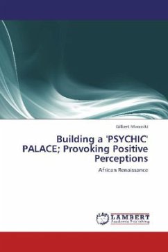 Building a 'PSYCHIC' PALACE; Provoking Positive Perceptions - Mwaniki, Gilbert