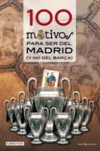 100 motivos para ser del Madrid : (y no del Barça) - González Gil-García, Antonio