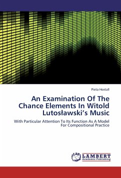 An Examination Of The Chance Elements In Witold Lutoslawski's Music - Hextall, Pieta