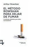 El Método Rowshan Para Dejar de Fumar: La Solución Definitiva Para Todos Los Fumadores