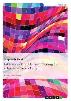 Inklusion - Eine Herausforderung für schulische Entwicklung - Licht, Stephanie