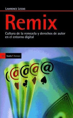 Remix : cultura de la remezcla y derechos de autor en el entorno digital - Lessig, Lawrence