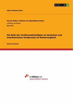 Die Rolle der Verfahrensbeteiligten im deutschen und amerikanischen Strafprozess im Rechtsvergleich - Elser, Julia Constanze