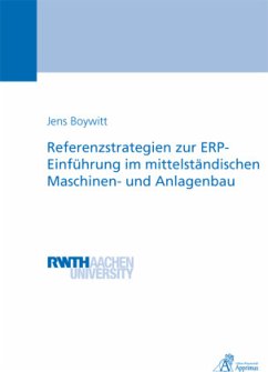 Referenzstrategien zur ERP-Einführung im mittelständischen Maschinen- und Anlagenbau - Boywitt, Jens