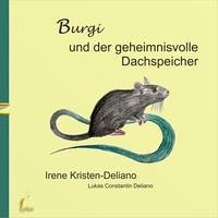 Burgi und der geheimnisvolle Dachspeicher - Kristen-Deliano, Irene