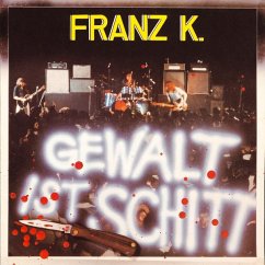 Gewalt Ist Schitt - Franz K.