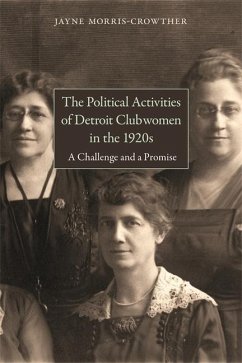 The Political Activities of Detroit Clubwomen in the 1920s - Morris-Crowther, Jayne