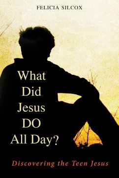 What Did Jesus Do All Day? - Silcox, Felicia